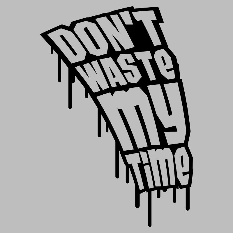 Don't Waste My Time Graffiti
