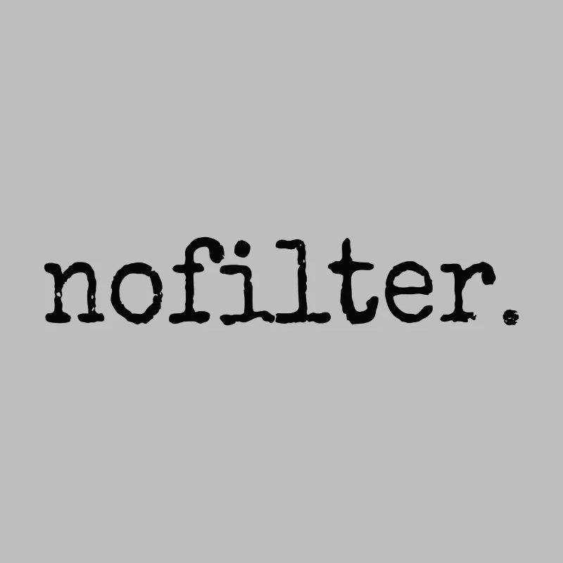 nofilter. Naturally authentic aesthetics
