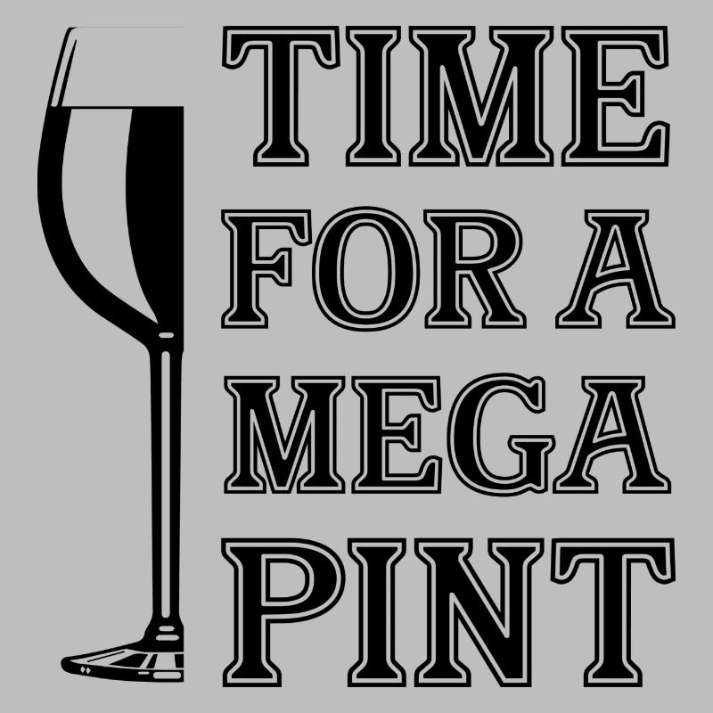 TIME FOR A MEGA PINT