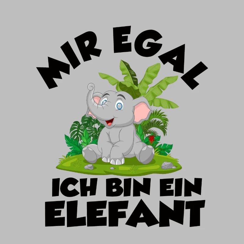 Mir egal ich bin ein Elefant Lustige Sprüche