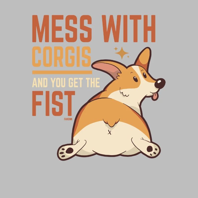 don't mess with corgis
