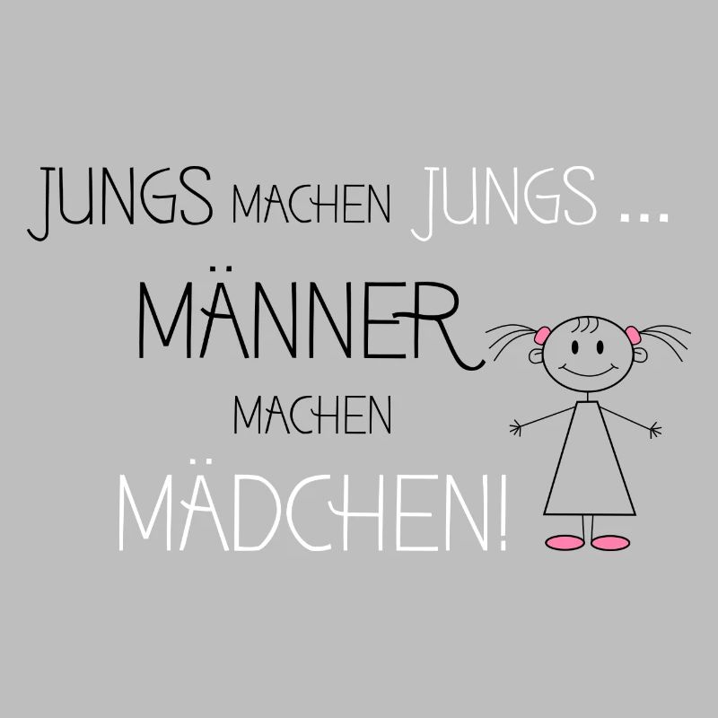 Jungs machen Jungs Männer machen Mädchen