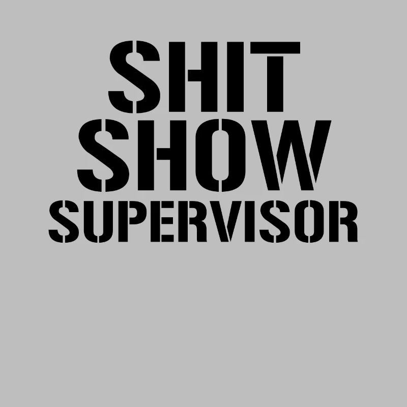 Shit Show Supervisor Funny Shit Show Supervisor