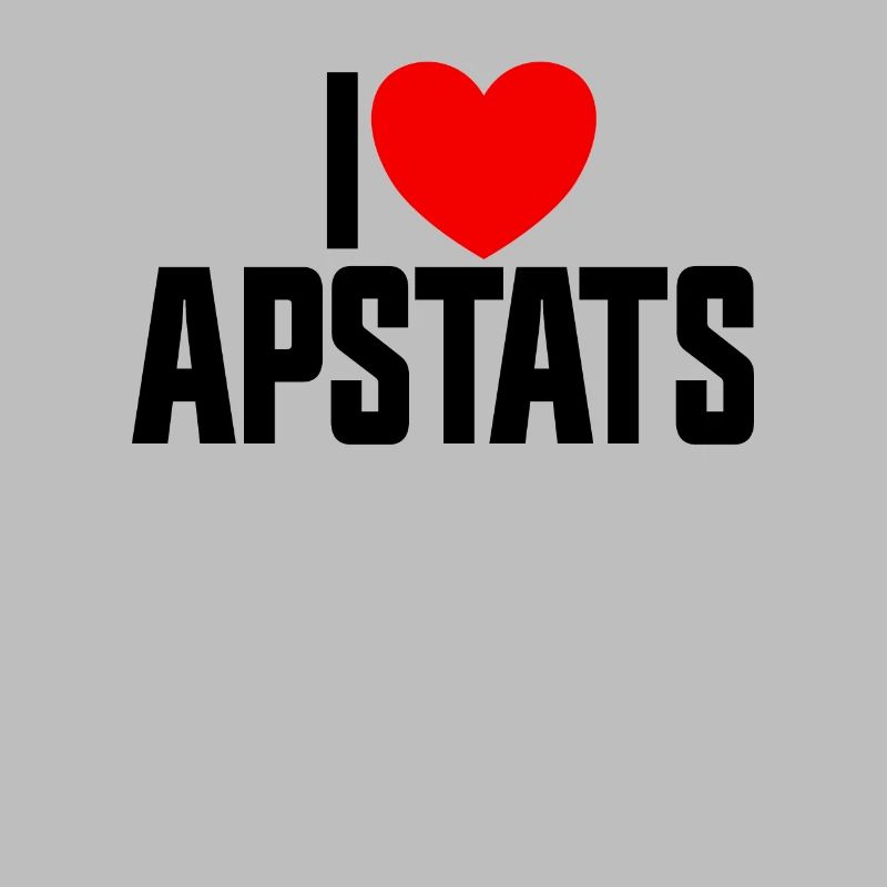 Ich liebe APSTATS Advanced Placement Statistics