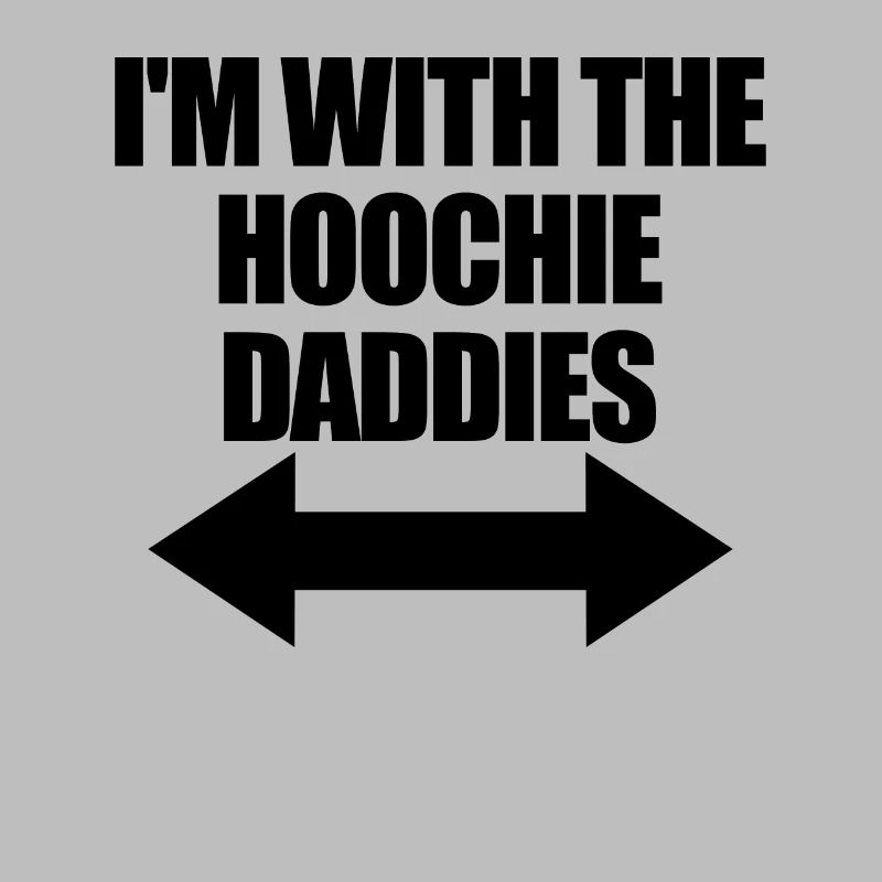 Ich bin mit dem Hoochie Daddy der Hoochie Daddies