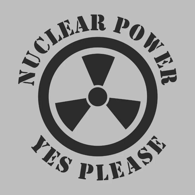Nuclear Power, Yes Please, Nuclear Energy