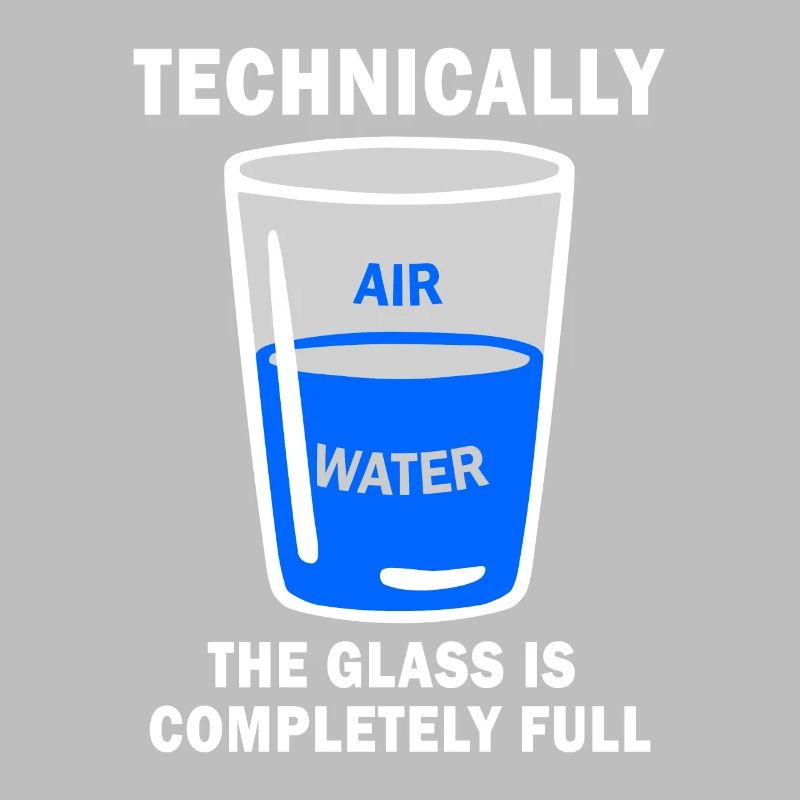 Technically The Glass Is Completely Full Funny Sci