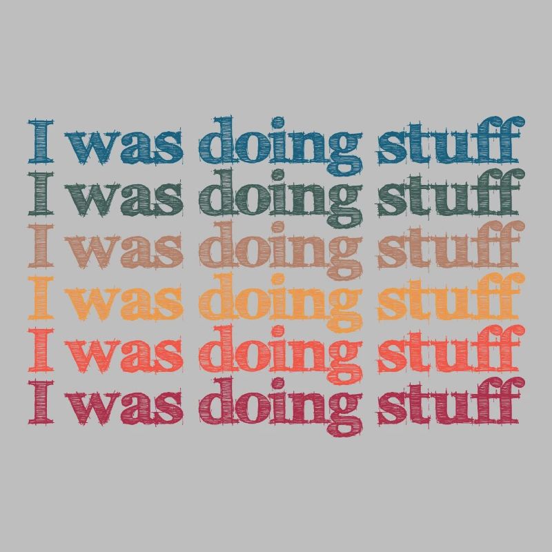 I was doing stuff