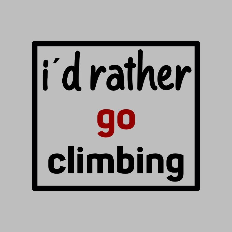 i would rather go climbing
