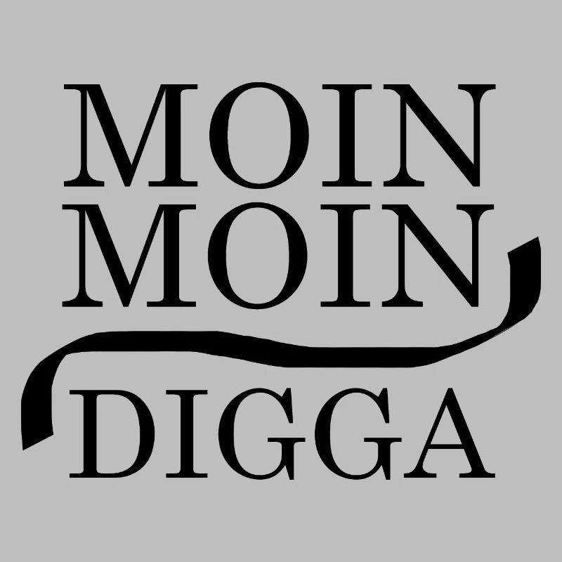Moin Moin Digga