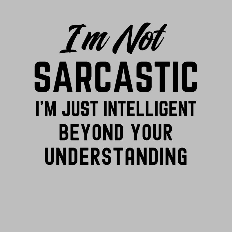 Lustig Ich bin nicht sarkastisch Ich bin intelligenter Sarcam