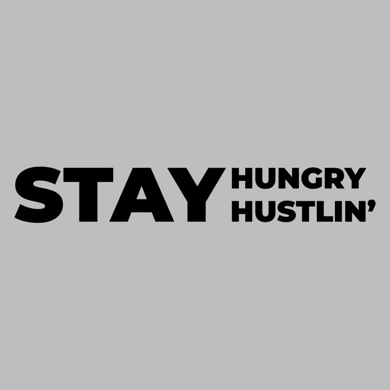 Restez affamé. Restez à Hustlin'