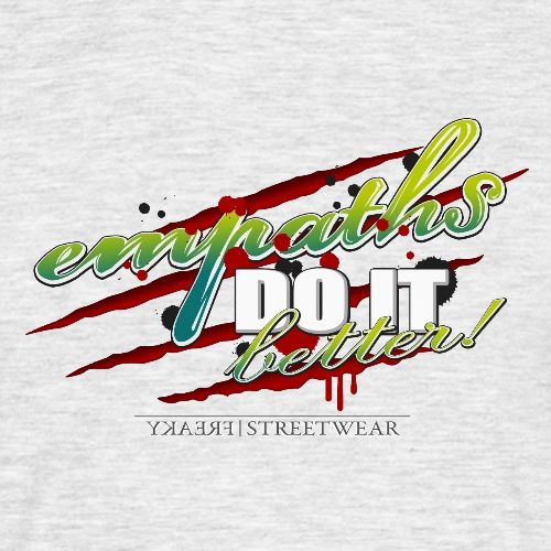 empaths do it better - Männer T-Shirt