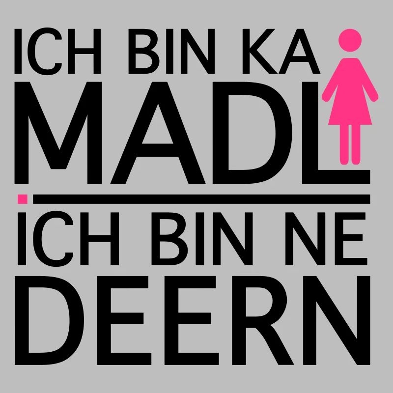 Ich bin ka Madl, Ich bin ne Deern