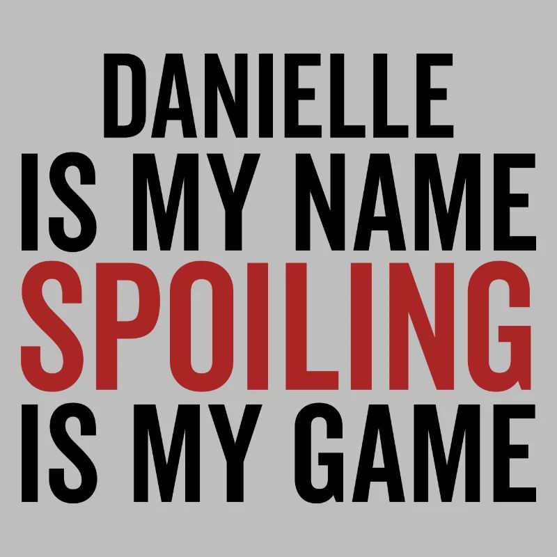 Danielle est mon nom Spoiling est mon jeu