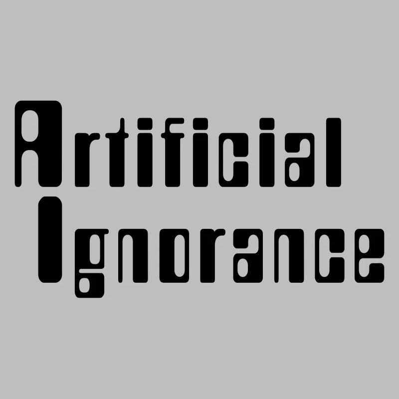 Artificial Ignorance