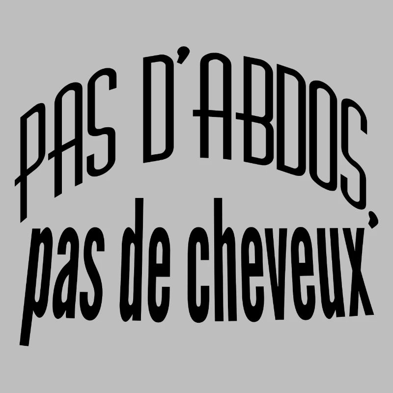 pas d'abdos, pas de cheveux