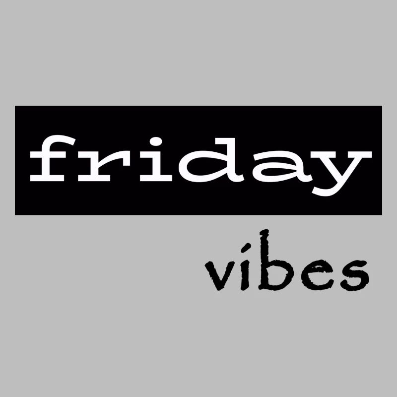Friday Vibes