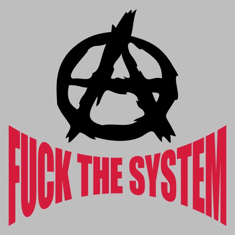 Fuck the system anarchy