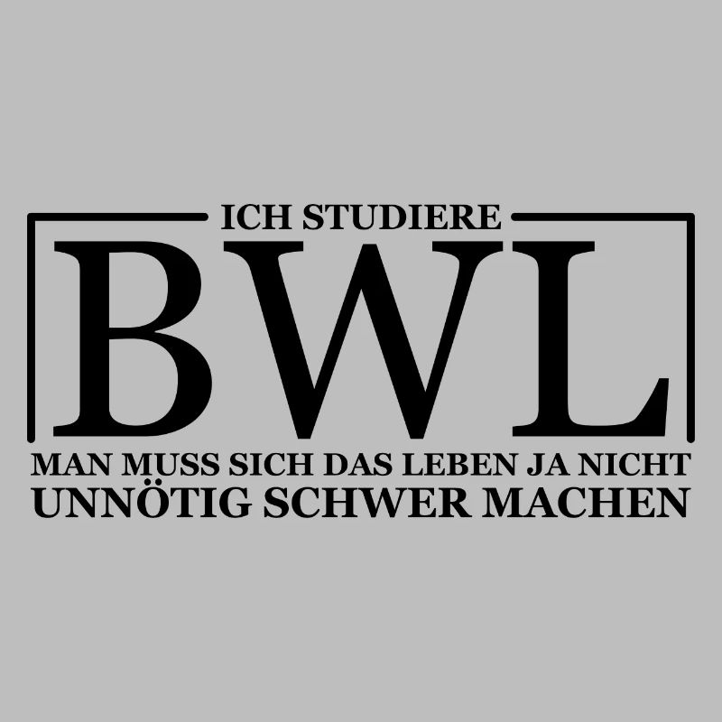 BWL Student - Das Leben nicht Schwer machen