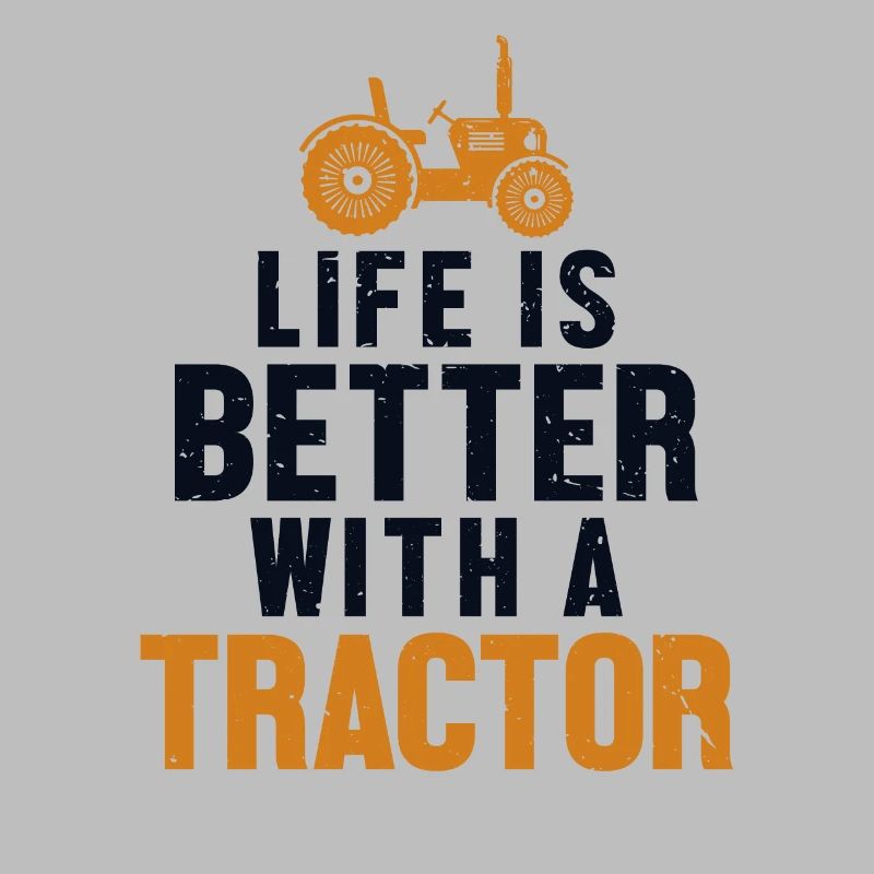 Life is Better with a Tractor Bauer