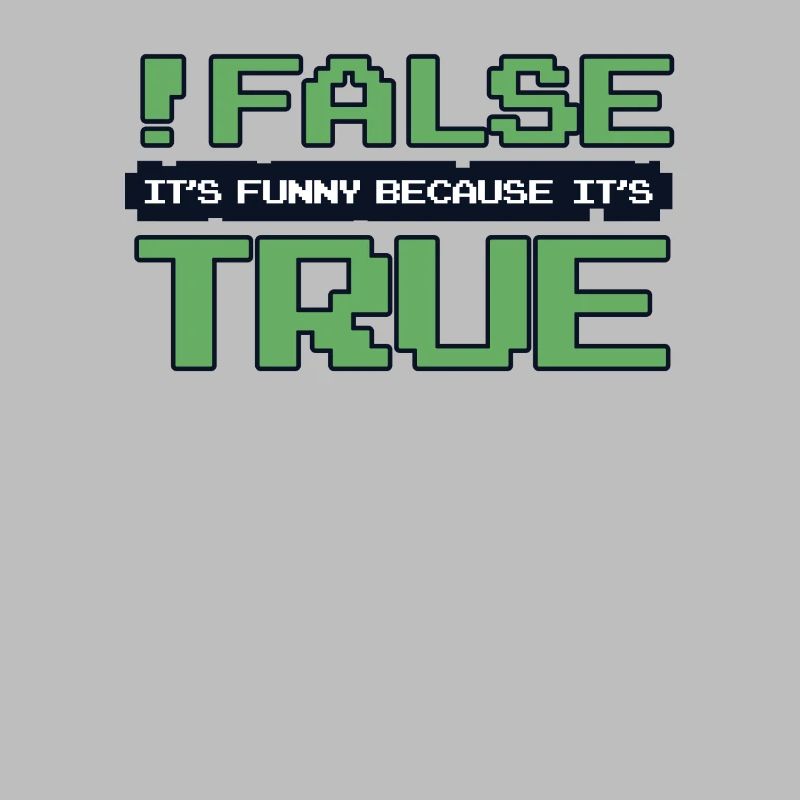 False It's Funny Because It's True Developer