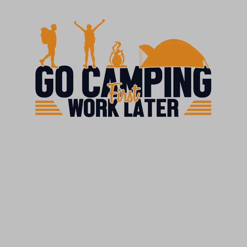 Camping First Work Later Zelten Glamping Camper
