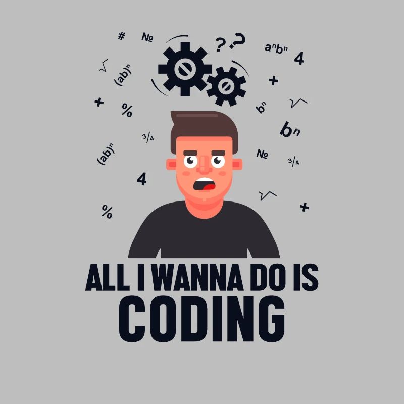 All I want to Do is Coding Developer Coder