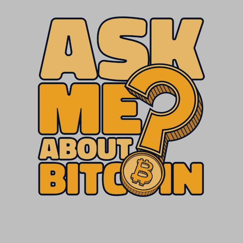 Ask Me About Bitcoin Crypto Cryptocurrency