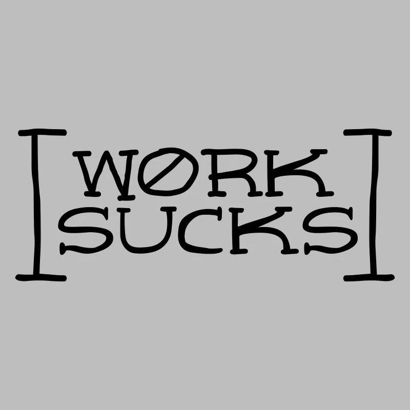 Work sucks