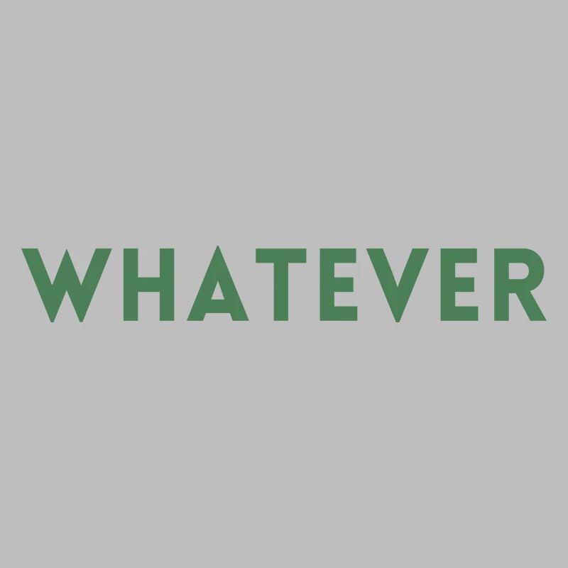 whatever