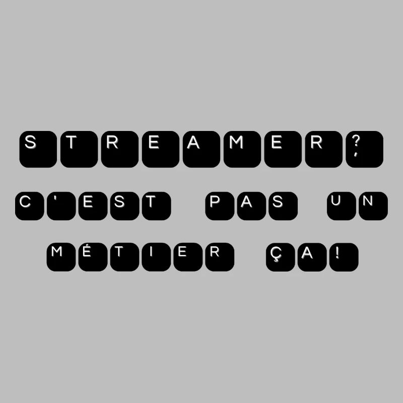 Streamer? C'est pas un métier ça !