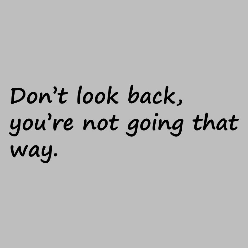 Don’t look back