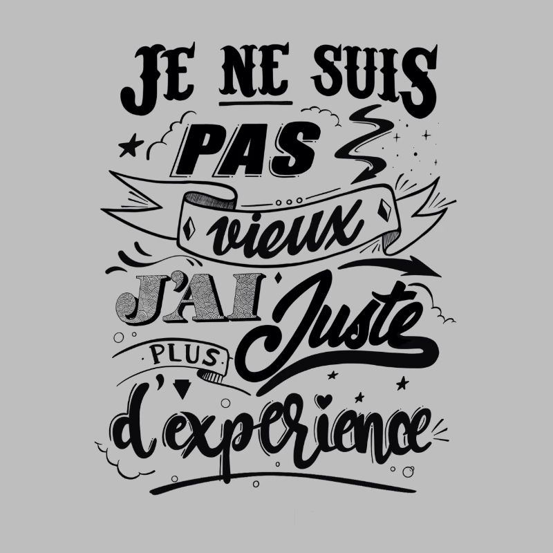 Je ne suis pas vieux j'ai juste plus d'expérience