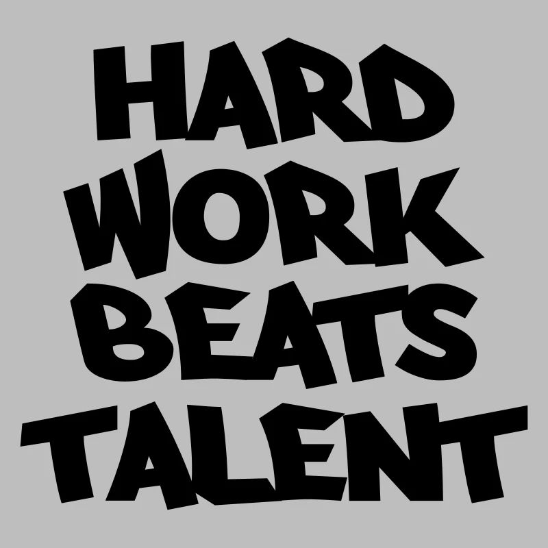 Hard work beats talent