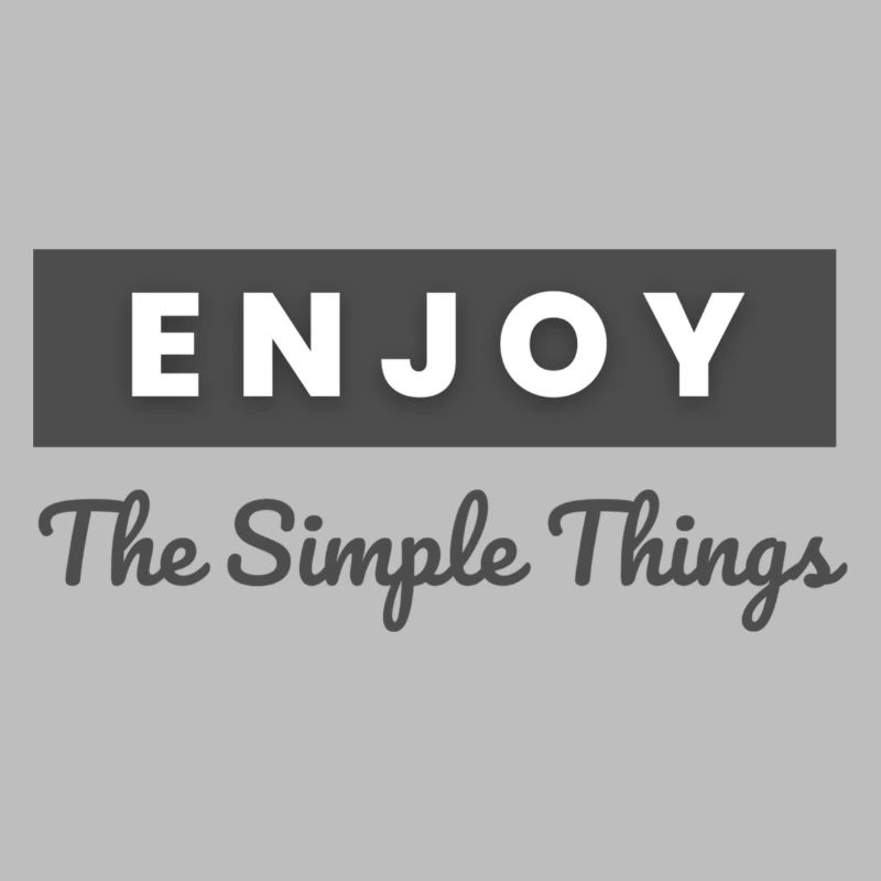 Enjoy the simple things