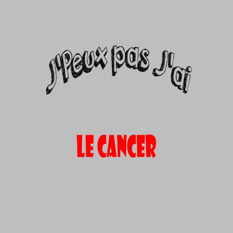 J'peux pas j'ai le cancer