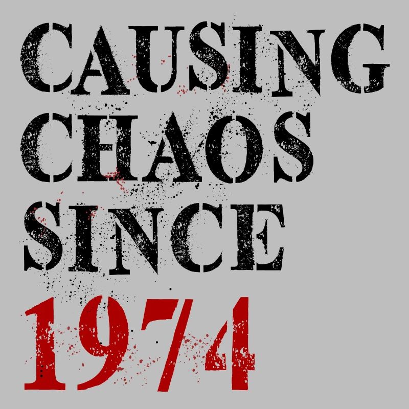 Causing Chaos since 1974 - Geburtstag 1974