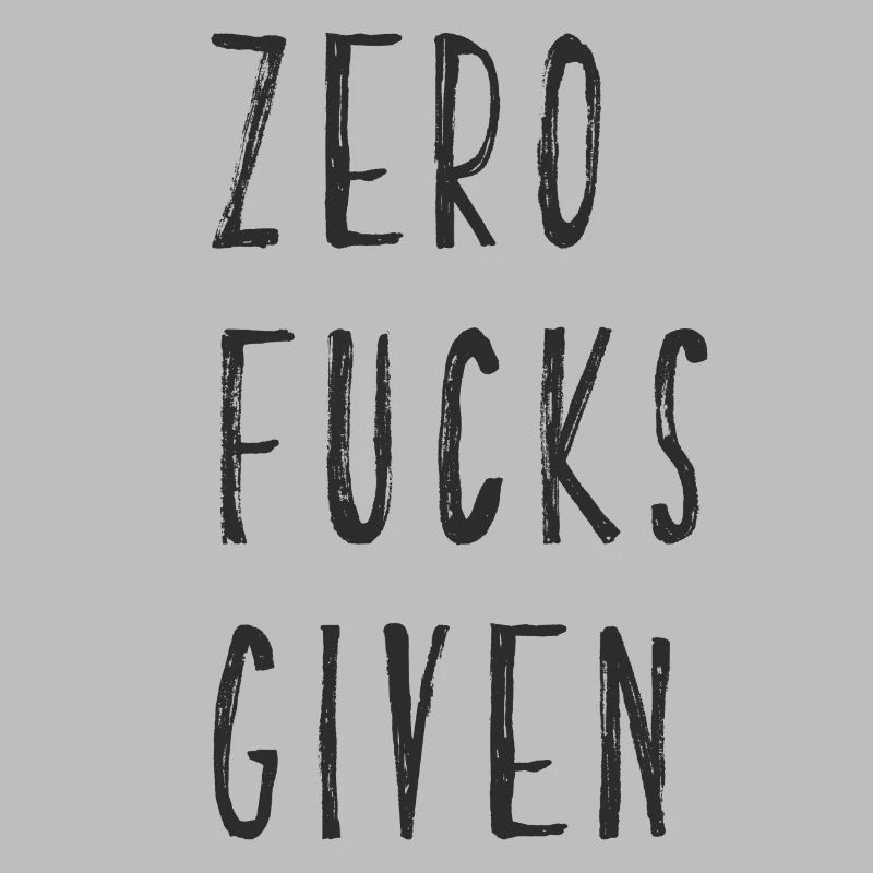 ZERO FUCKS GIVEN