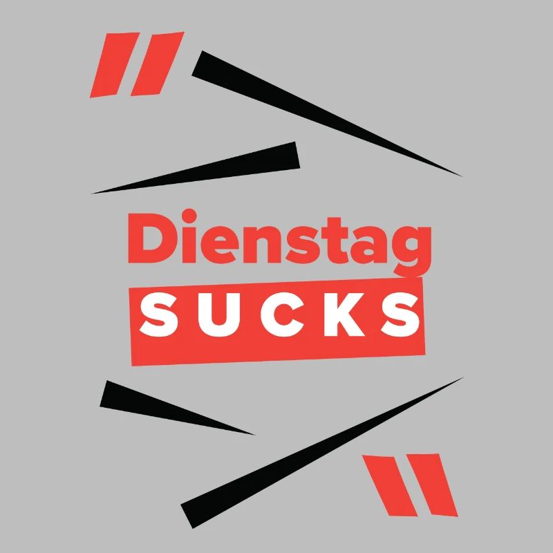 Dienstag sucks oderist Dienstag Dein Lieblingstag?