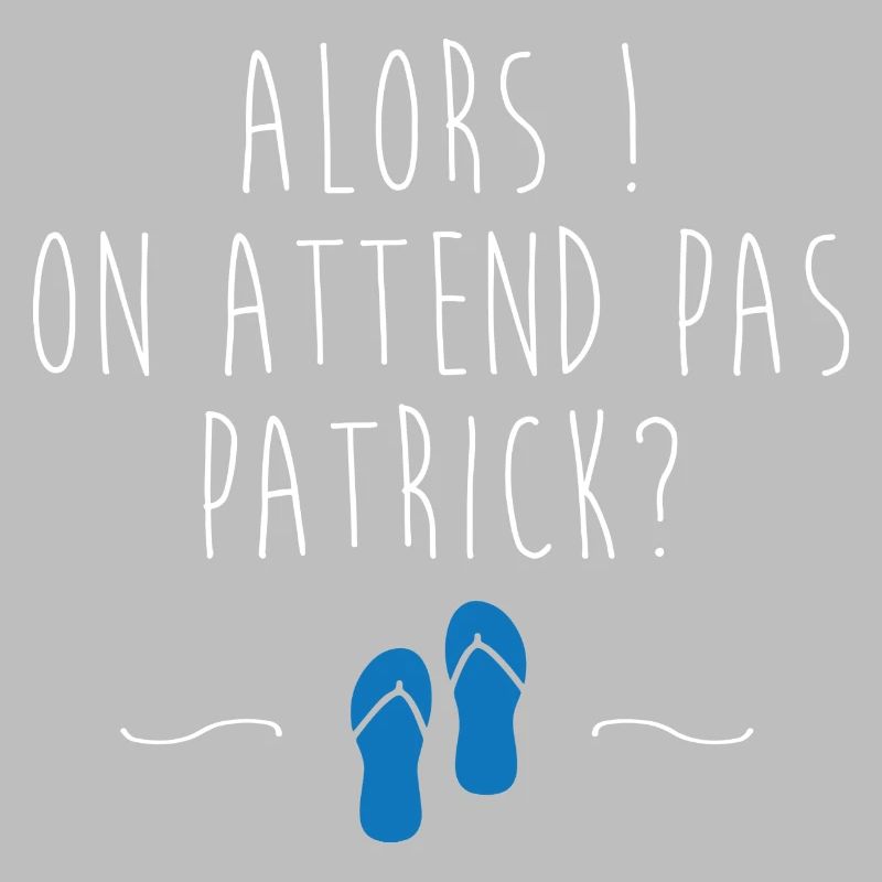 On attend pas Patrick