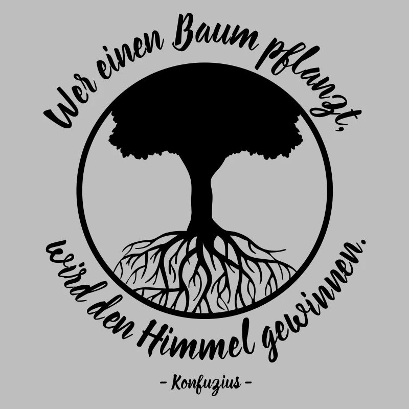 Wer einen Baum pflanzt - Konfuzius