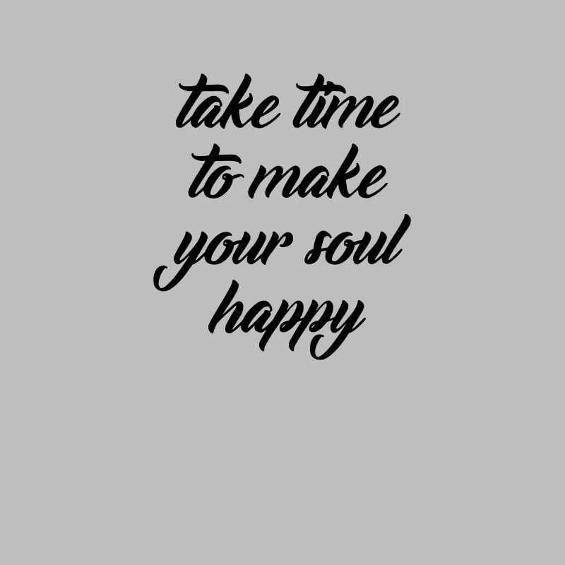Take time tp make your soul happy, Geschenk