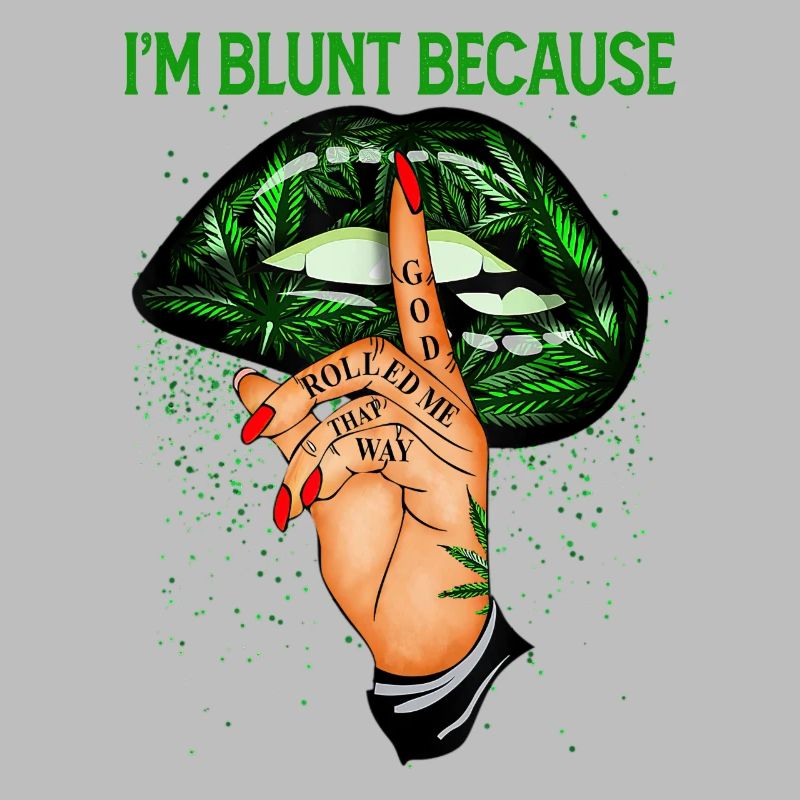 ImBluntParce que GodRolledMeThatWay