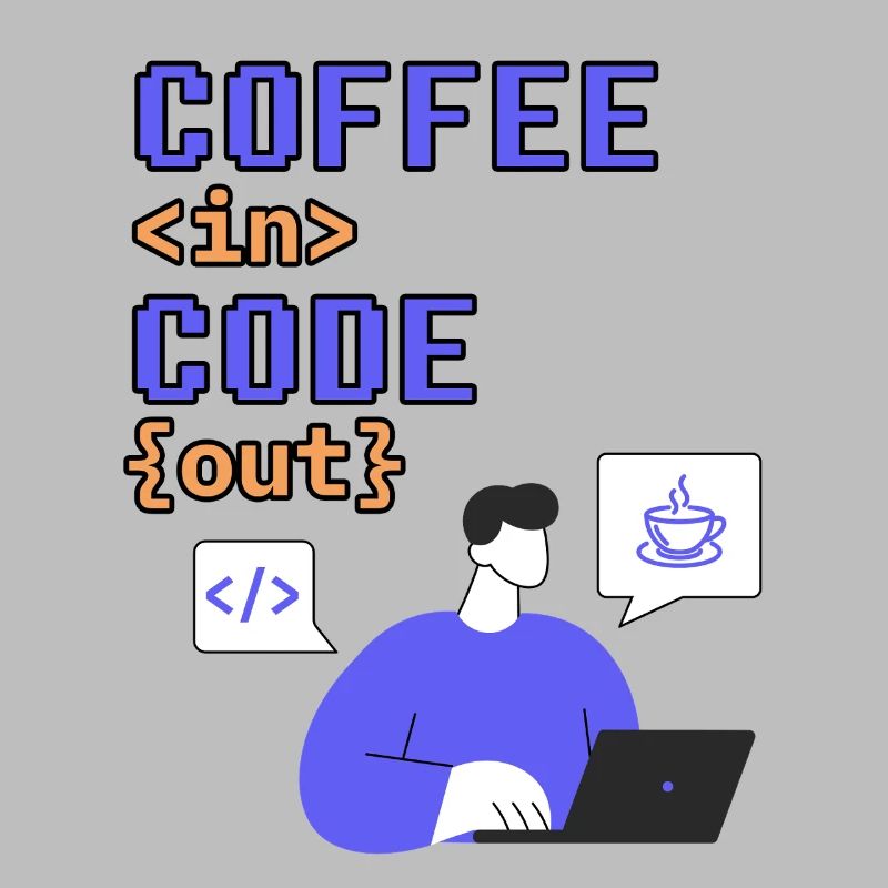Code in. Coffe out.