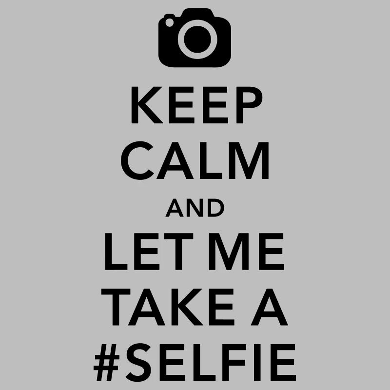 funny Keep calm take a selfie #selfie meme