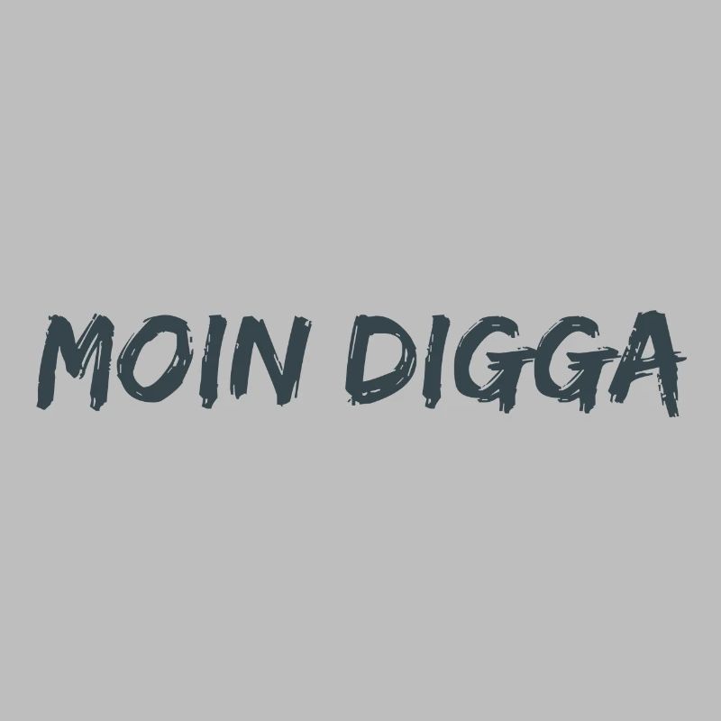 Moin Digga!
