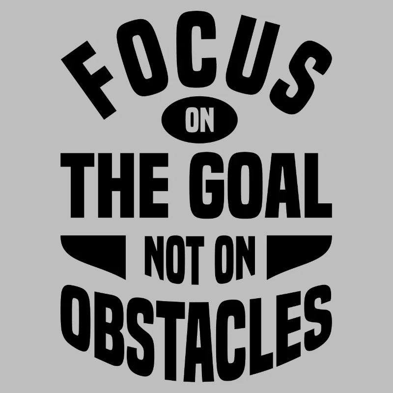 Concentrez-vous sur l’objectif et non sur l’obstacle