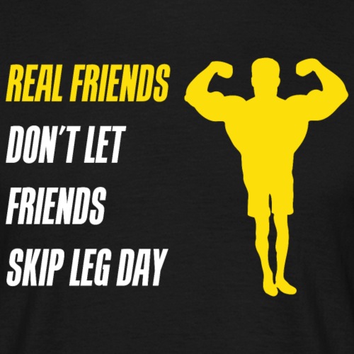 Real friends don't let friends skip leg day - T-skjorte for menn