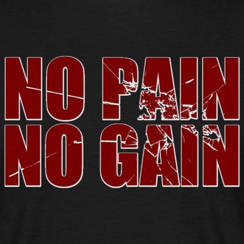 No pain no gain